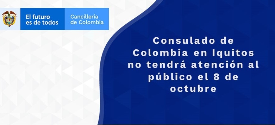 Consulado de Colombia en Iquitos no tendrá atención al público el 8 de octubre de 2021