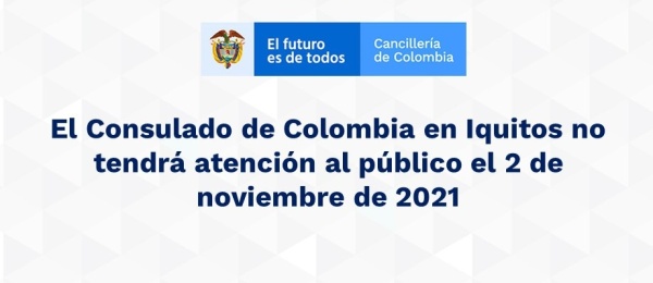 El Consulado de Colombia en Iquitos no tendrá atención al público el 2 de noviembre 