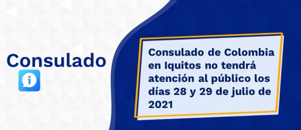 Consulado de Colombia en Iquitos no tendrá atención al público los días 28 y 29 de julio 